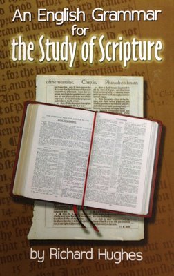 An English Grammar for the Study of Scripture by Richard Hughes