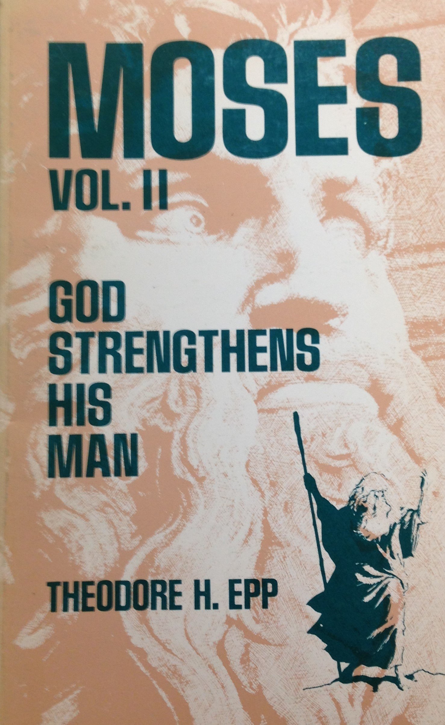Moses Volume II: God Strengthens His Man by Theodore H. Epp (USED) 00082