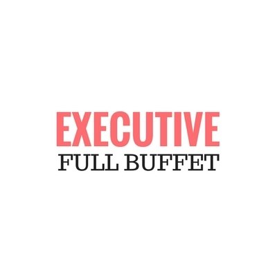 Executive Full Set Up Buffet (MIN 25 Pax) Executive Full Buffet