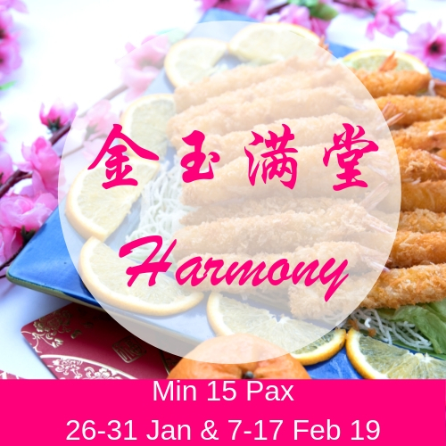 CNY - Harmony (26 to 31 Jan & 7-17 Feb) (Min 15 Pax) CNY - Harmony (7-17 Feb)