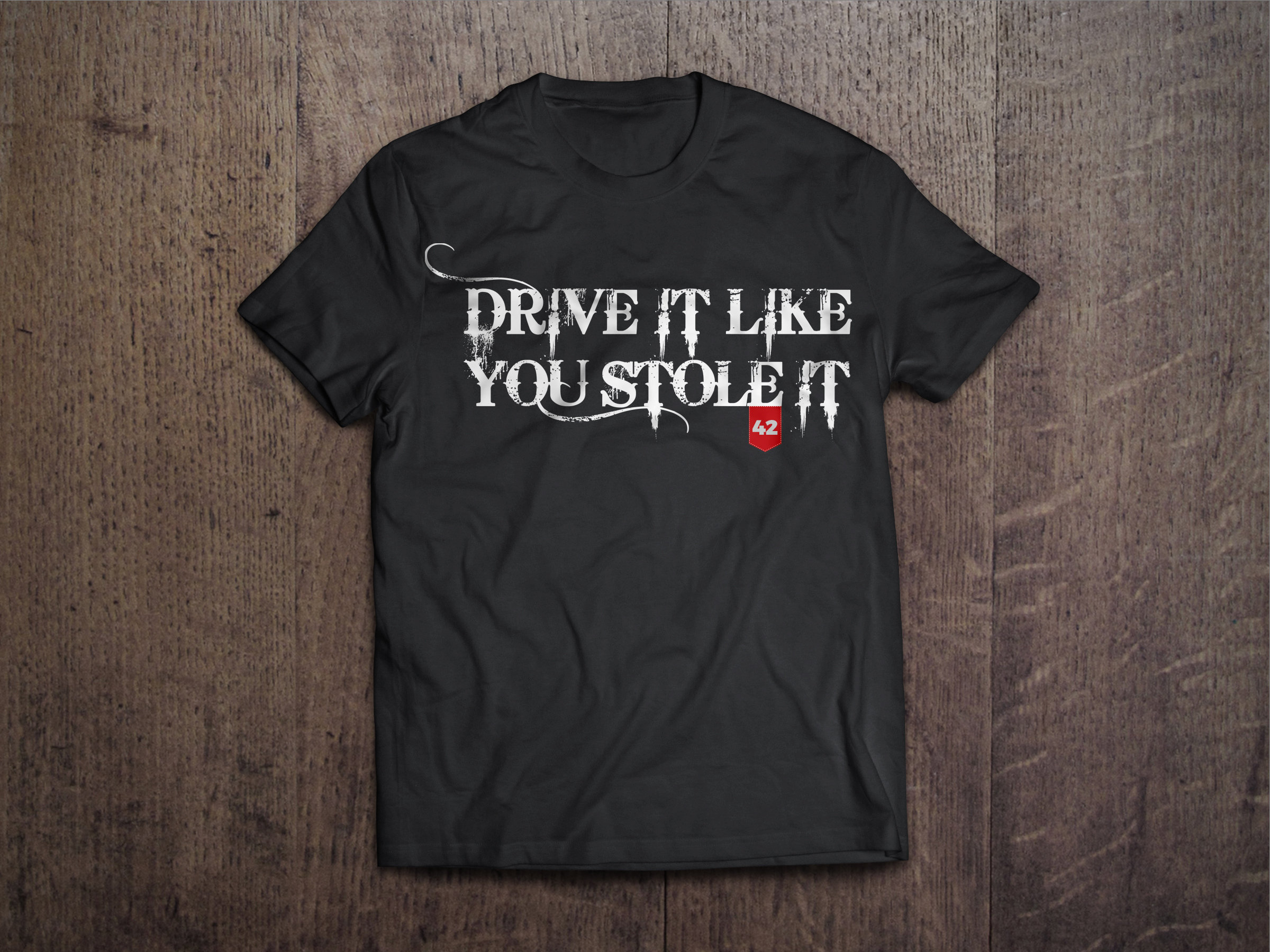 Drive it Like You Stole it! Chest Candy Drive Tshirt