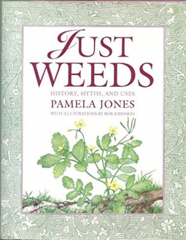 Just Weeds: History, Myths, and Uses Just Weeds: History, Myths, and Uses