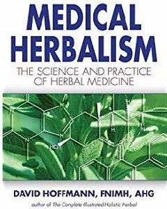 Medical Herbalism: The Science and Practice of Herbal Medicine B-MH-Hoffmann