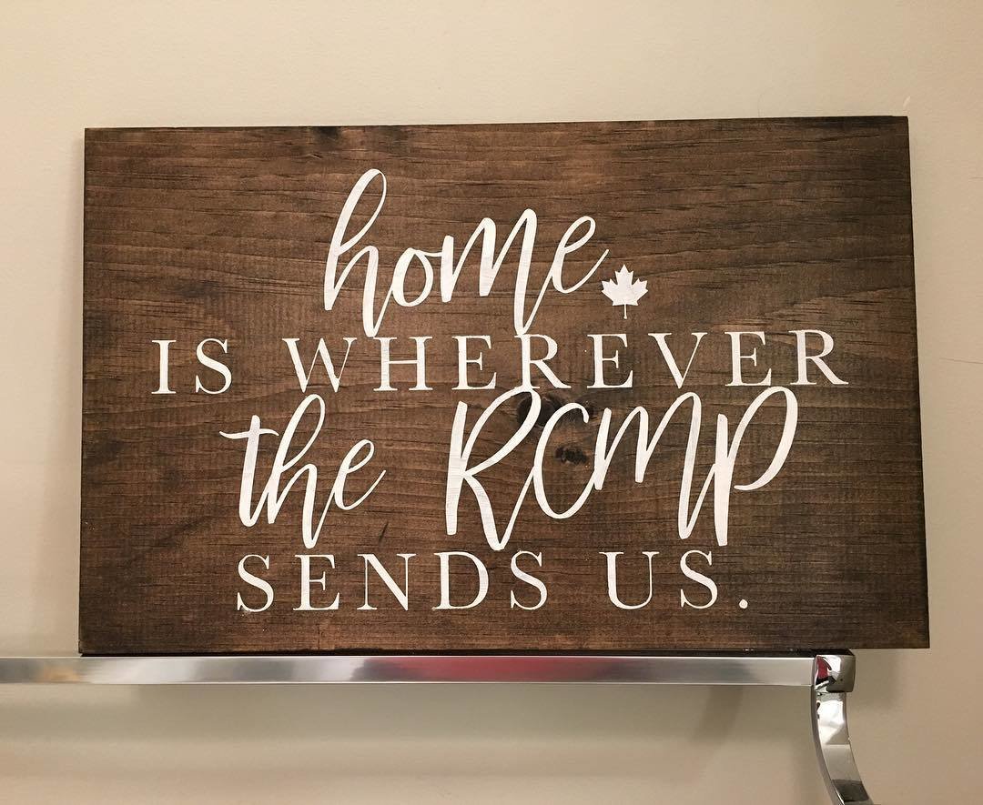 'Home is where the RCMP sends us' Sign 00158