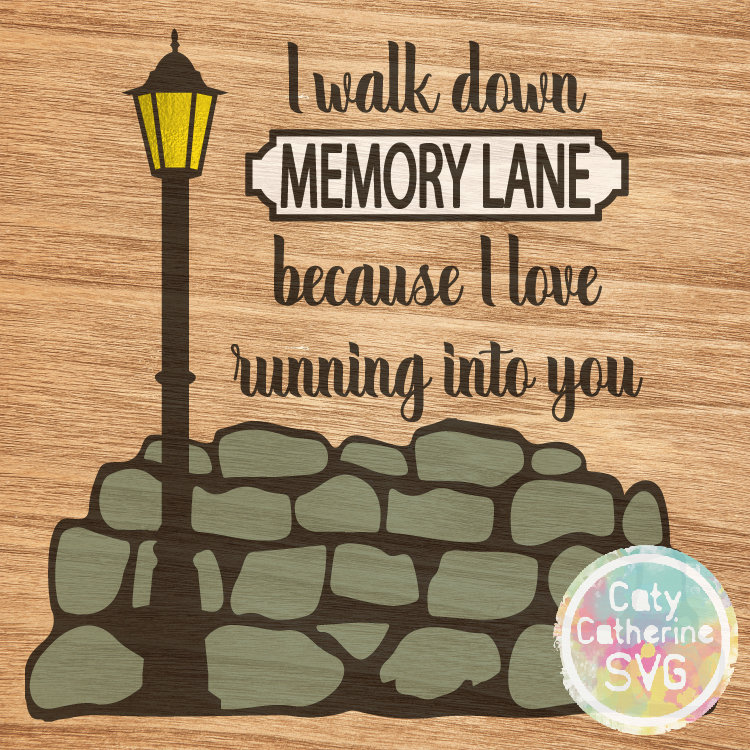 I Walk Down Memory Lane Because I Love Running Into You SVG Remembrance CATYCATHERINE0000242