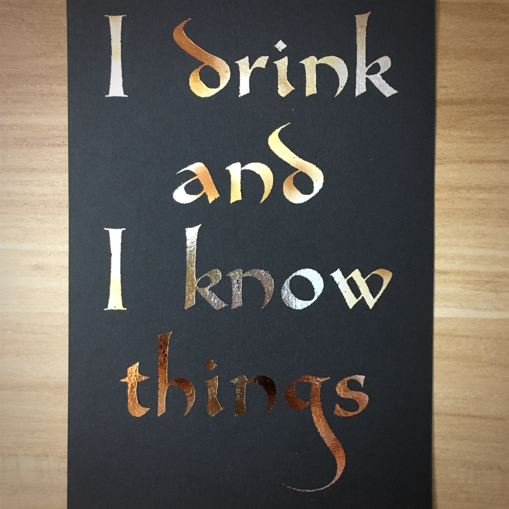 4x6" I drink and know things holographic print artholo06