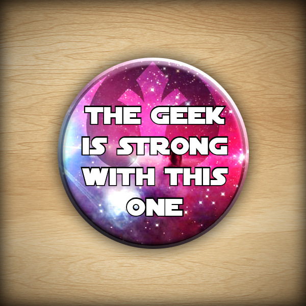 1.25" The geek is strong with this one button05