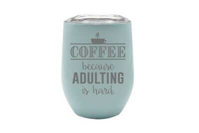 Coffee because Adulting is Hard Insulated Tumbler Coffee because Adulting is Hard Insulated Tumbler
