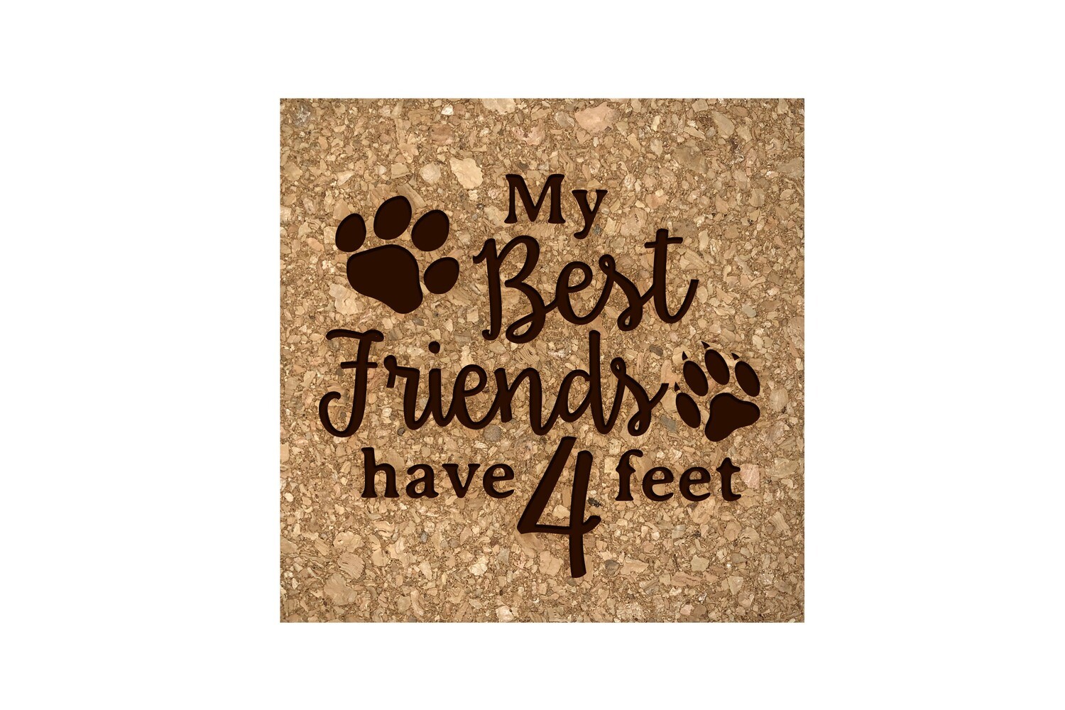 My Best friends have 4 Feet Cork Coaster Set My Best friends have 4 Feet Cork Coaster Set