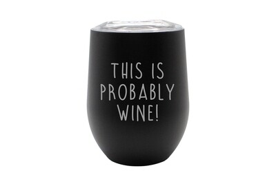 This is Probably Wine Insulated Tumbler This is Probably Wine Insulated Tumbler