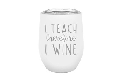 I Teach therefore I Wine Insulated Tumbler I Teach therefore I Wine Insulated Tumbler