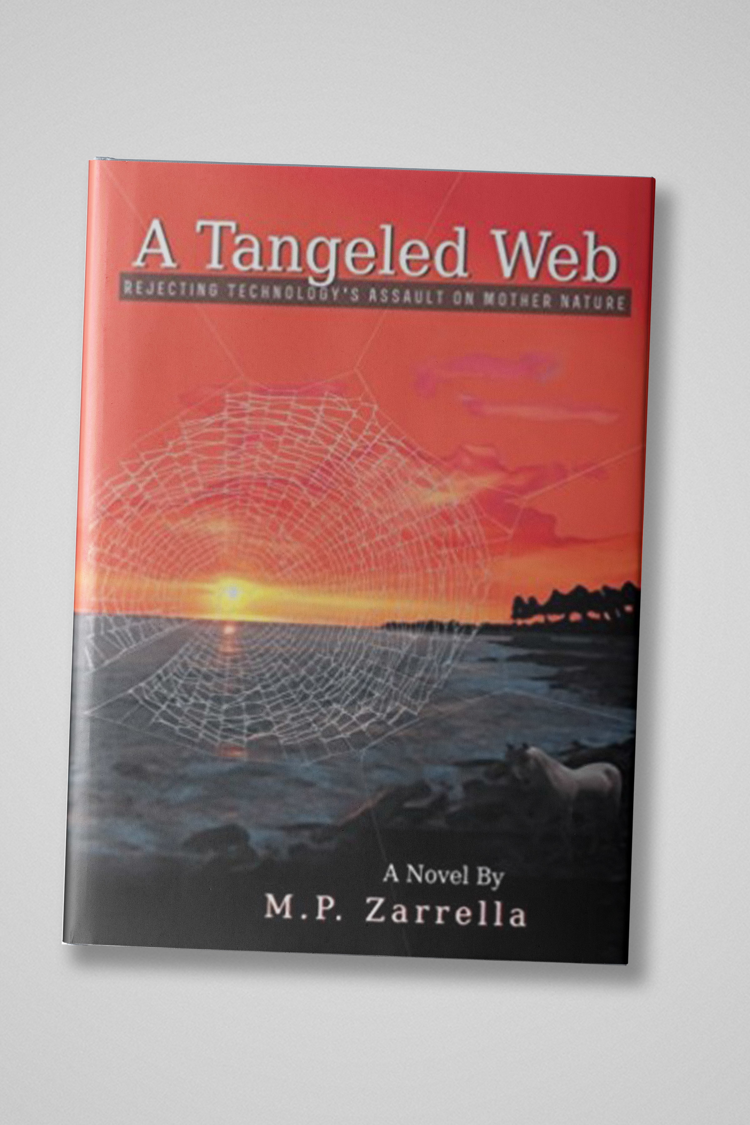 A Tangeled Web: Rejecting Technology's Assault on Mother Nature (Hardcover) 0004