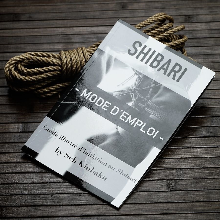 GUIDE INITIATION SHIBARI - SHIBARI MODE D'EMPLOI GUIDE INITIATION SHIBARI - SHIBARI MODE D'EMPLOI