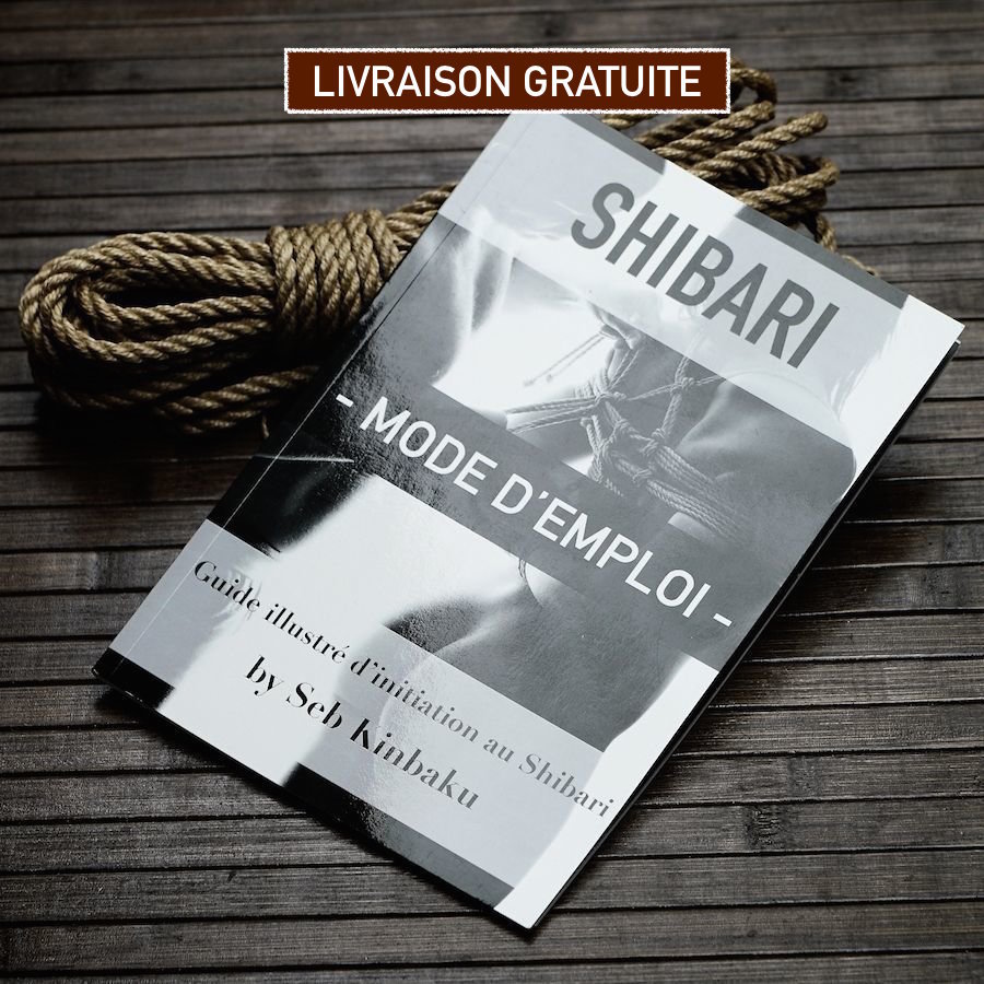 GUIDE INITIATION SHIBARI - SHIBARI MODE D'EMPLOI 00006 GUIDE INITIATION SHIBARI - SHIBARI MODE D'EMPLOI 00006