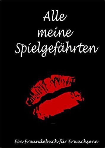 Alle meine Spielgefährten: Ein Freundebuch für Erwachsene Gebundene Ausgabe 09