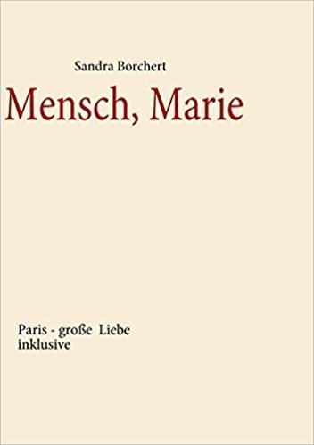 Dieses Bild anzeigen Mensch, Marie: Paris - große Liebe inklusive Taschenbuch – 11. Februar 2008 von Sandra Borchert (Autor) 012