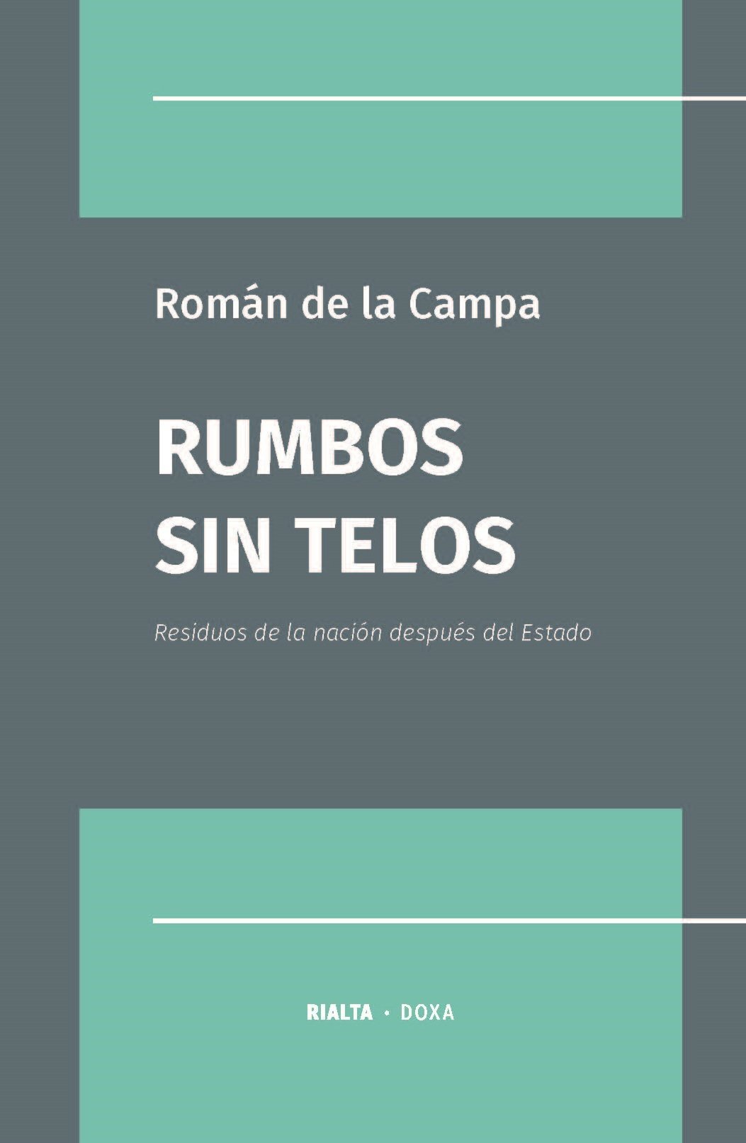 Rumbos sin Telos. Residuos de la nación después del Estado 9786079743857