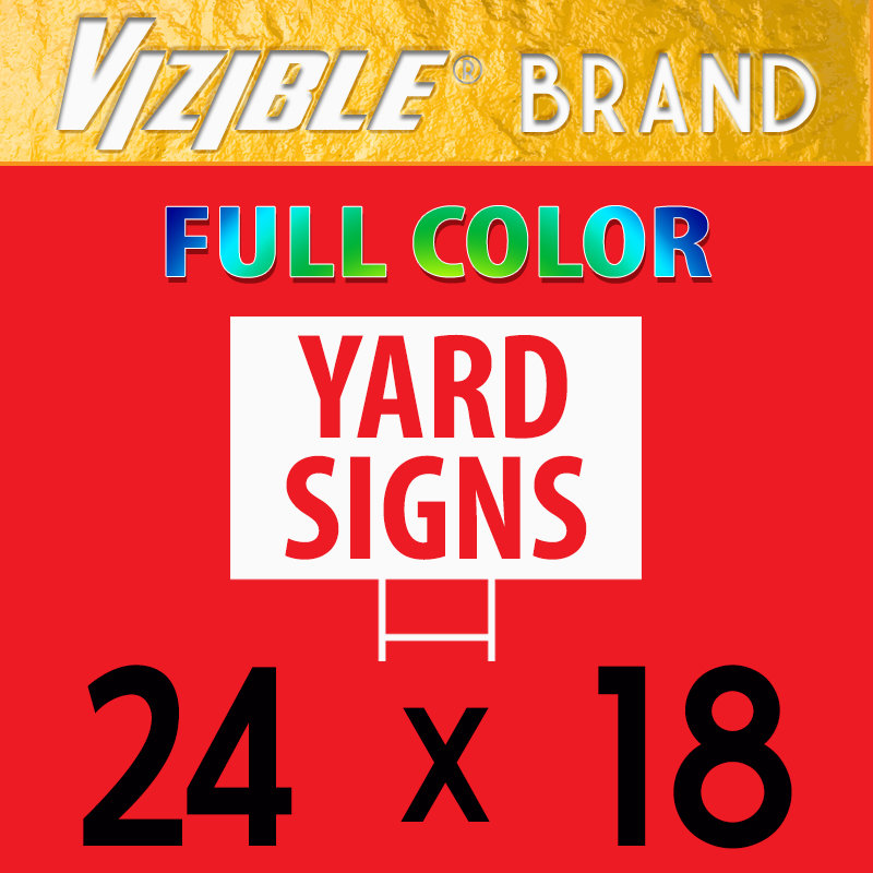 24x18 Vizible® Brand Full Color Yard Signs (1 & 2 Sided Available)