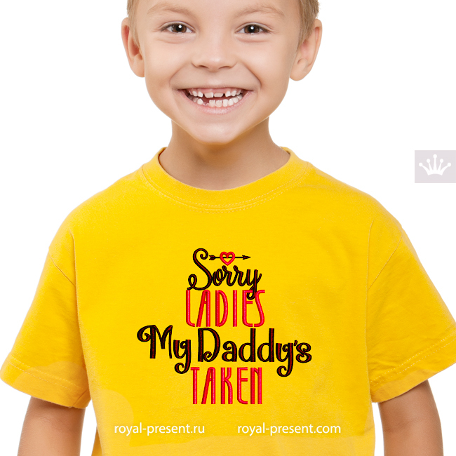 Sorry Ladies My Daddy's Taken Inscriptions for machine embroidery - 2 sizes RPE-1921