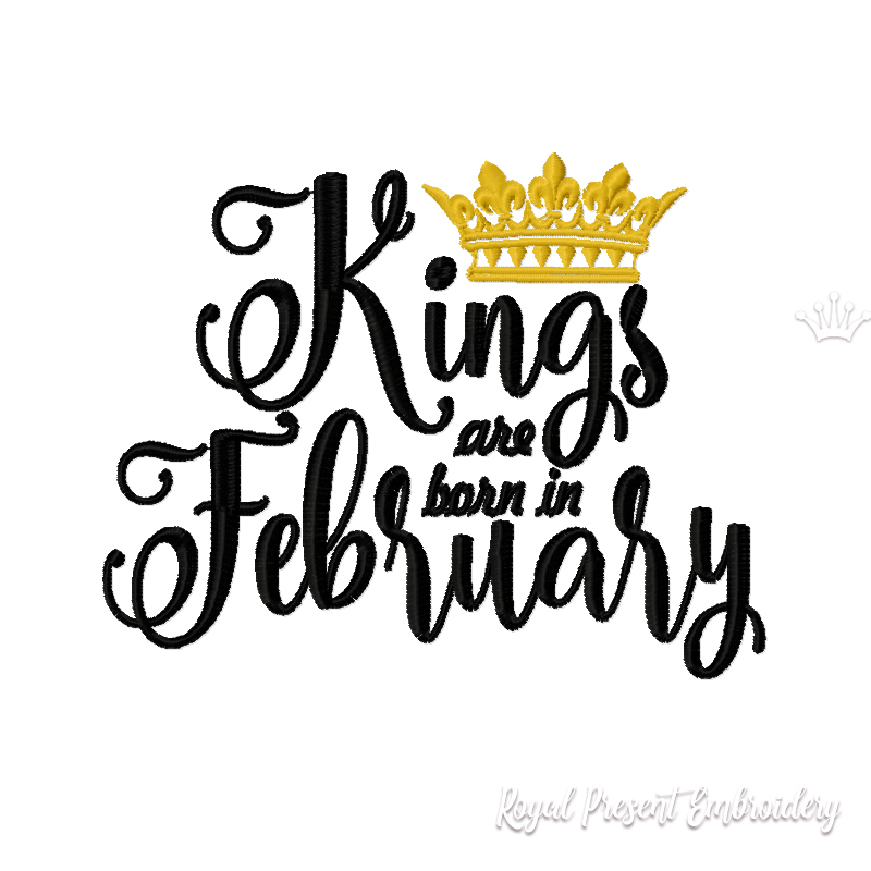 Kings are born in February Inscription Machine Embroidery Design RPE-059-February