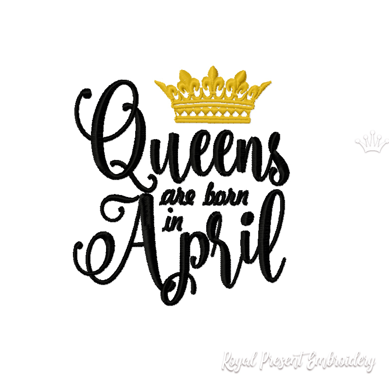 Queens are born in April Inscription Machine Embroidery Design RPE-2140-April