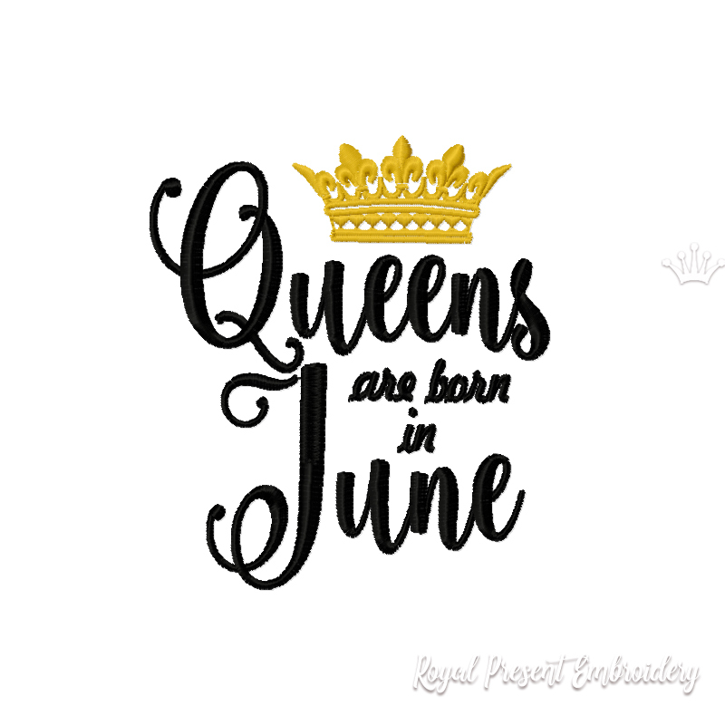 Queens are born in June Inscription Machine Embroidery Design RPE-2140-June