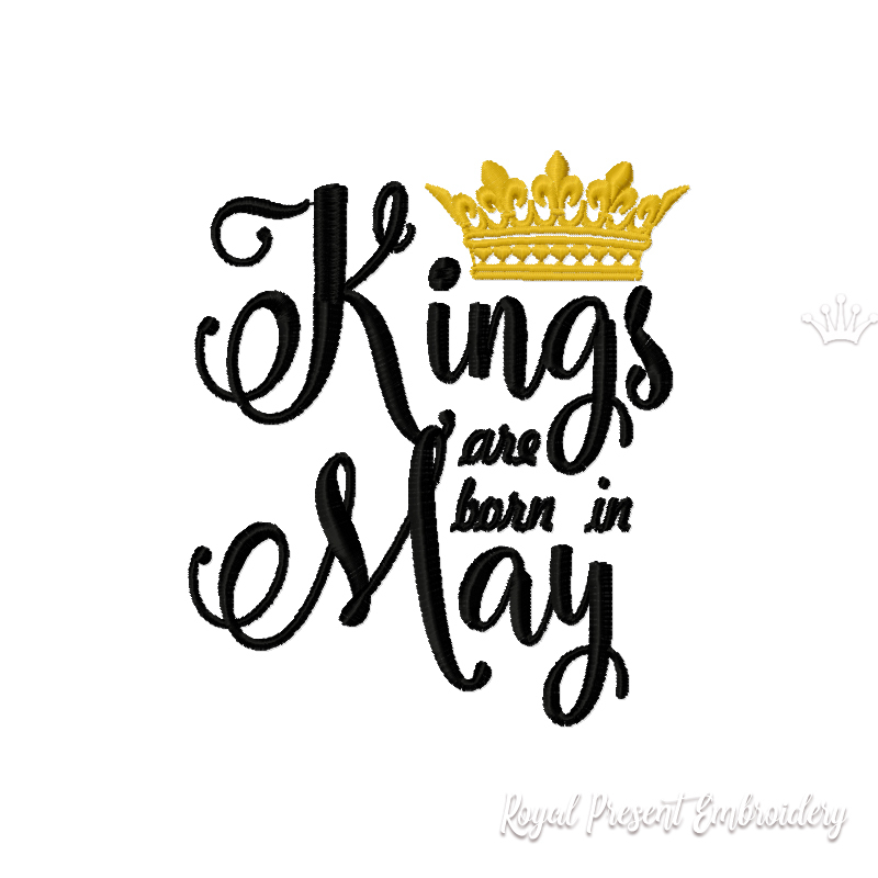 Kings are born in May Inscription Machine Embroidery Design RPE-059-May