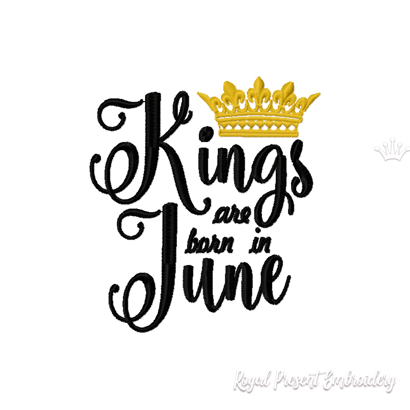 Kings are born in June Inscription Machine Embroidery Design RPE-059-June