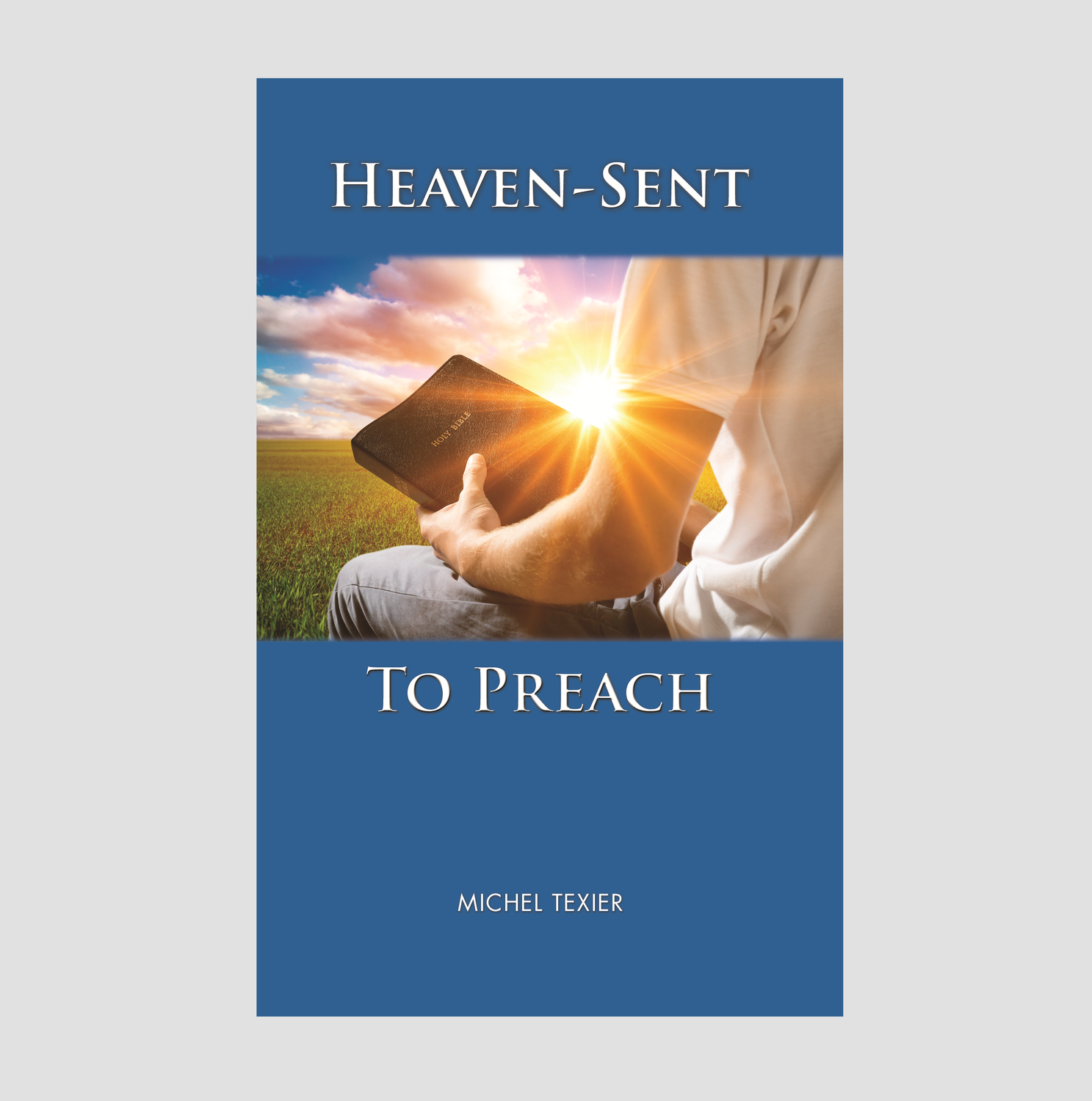 Heaven-Sent to Preach Heaven-Sent to Preach