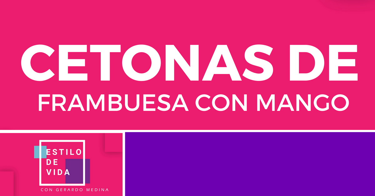 cetonas de frambuesa y mango africano para bajar de peso