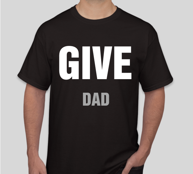 GIVE DAD T Shirt 00007