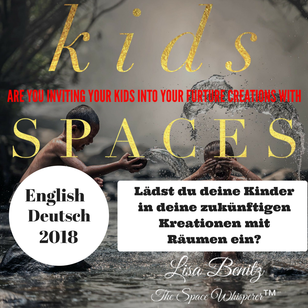 SSS 2018 ~ Lädst du deine Kinder in deine zukünftigen Kreationen ein? / Are You Inviting Your Kids Into Your Future Creations With Spaces? ~ English & Deutsch 00016