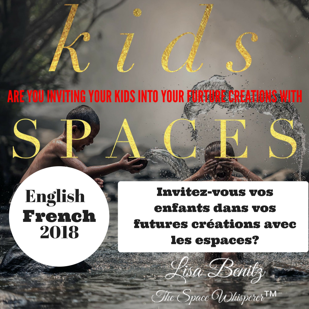 SSS 2018 ~ Invitez-vous vos enfants dans vos futurs créations avec les espaces? / Are You Inviting Your Kids Into Your Future Creations With Spaces? ~ English & Français 00021