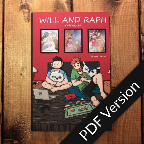 Will and Raph Chronicles - The first years - PDF Version WillRaph-Vol1-PDF-EN