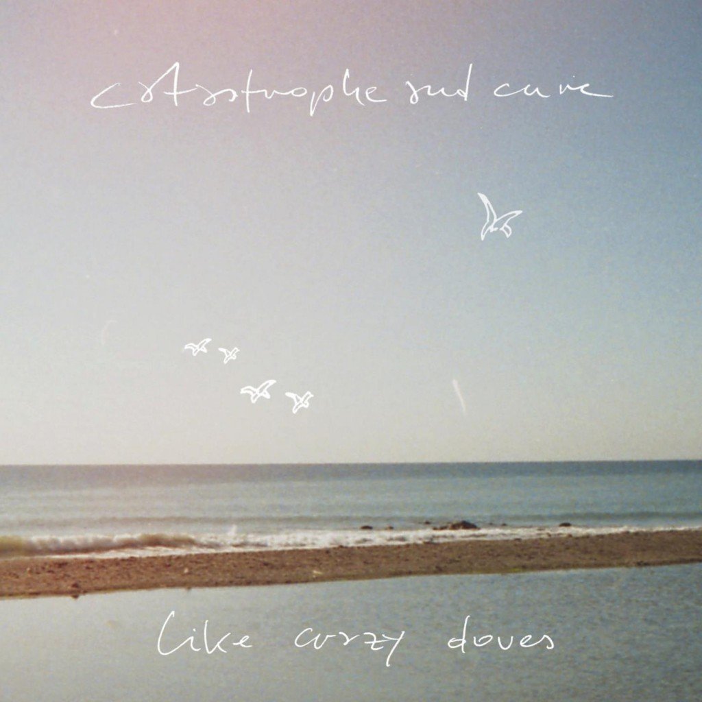 Catastrophe & Cure: "Like Crazy Doves" (CD) CCLCD