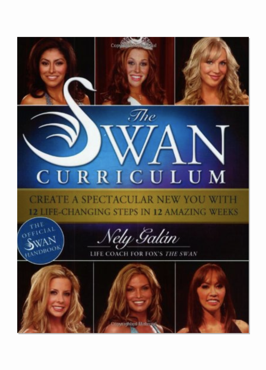The Swan Curriculum: Create a Spectacular New You with 12 Life-Changing Steps in 12 Amazing Weeks 00003