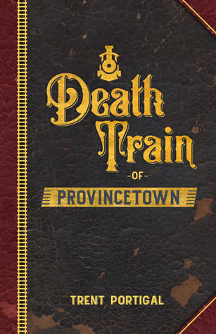 Death Train of Provincetown Death Train of Provincetown