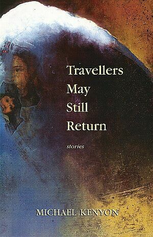 Travellers May Still Return: Stories Travellers May Still Return: Stories
