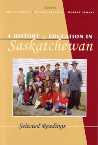 History of Education in Saskatchewan, A History of Education in Saskatchewan, A