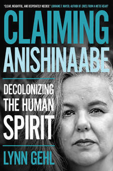Claiming Anishinaabe: Decolonizing the Human Spirit 00001582