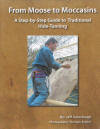 From Moose to Moccasins: A Step-by-step Guide to Traditional Hide-Tanning 00000731