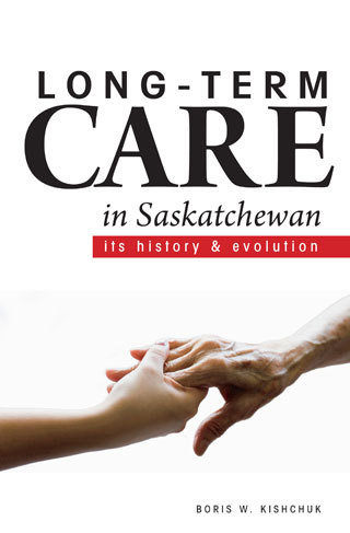 Long-Term Care in Saskatchewan: Its History and Evolution 00000945