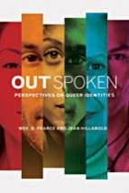 Out Spoken: Perspectives on Queer Identities Out Spoken: Perspectives on Queer Identities