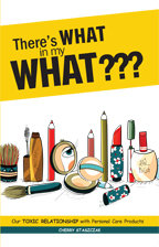 There's What in my What???: Our Toxic Relationship with Personal Care Products 00001509