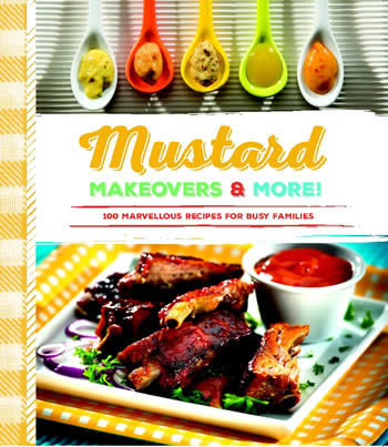 Mustard Makeovers & More!: 100 Marvellous Recipes for Busy Families 00001487
