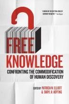 Free Knowledge: Confronting the Commodification of Human Discovery Free Knowledge: Confronting the Commodification of Human Discovery