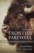 Frontier Farewell - 2nd Edition: The 1870s and the End of the Old West Frontier Farewell - 2nd Edition: The 1870s and the End of the Old West