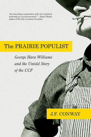 Prairie Populist, The: George Hara Williams and the Untold Story of the CCf 00001650
