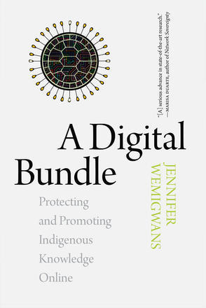 Digital Bundle, A: Protecting and Promoting Indigenous Knowledge Online 00001737
