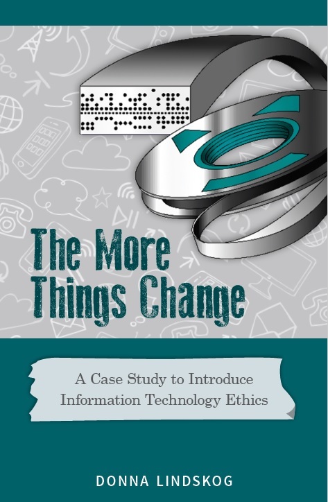 More Things Change, The: A Case Study to Introduce Information Technology Ethics 00001683